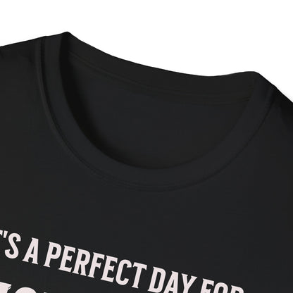 It's A Perfect Day For Pickleball. Unisex Softstyle T-Shirt