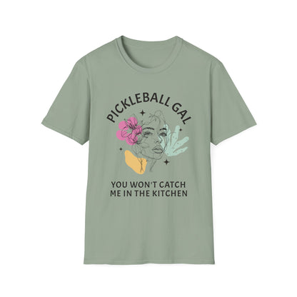 You Won't Catch Me In The Kitchen. Pickleball Gal.