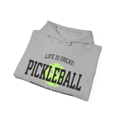 Life is Great. Pickleball makes it Greater!. Unisex Heavy Blend™ Hooded Sweatshirt