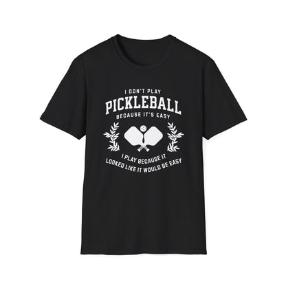 I Don't Play Pickleball because It Is Easy. I thought it would be easy.