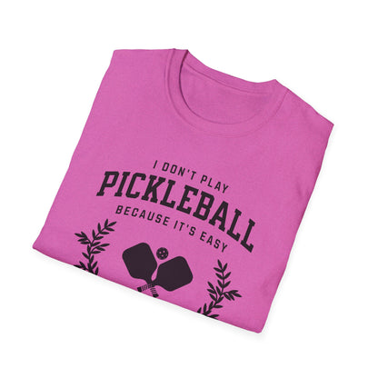 I Don't Play Pickleball because It Is Easy. I thought it would be easy.