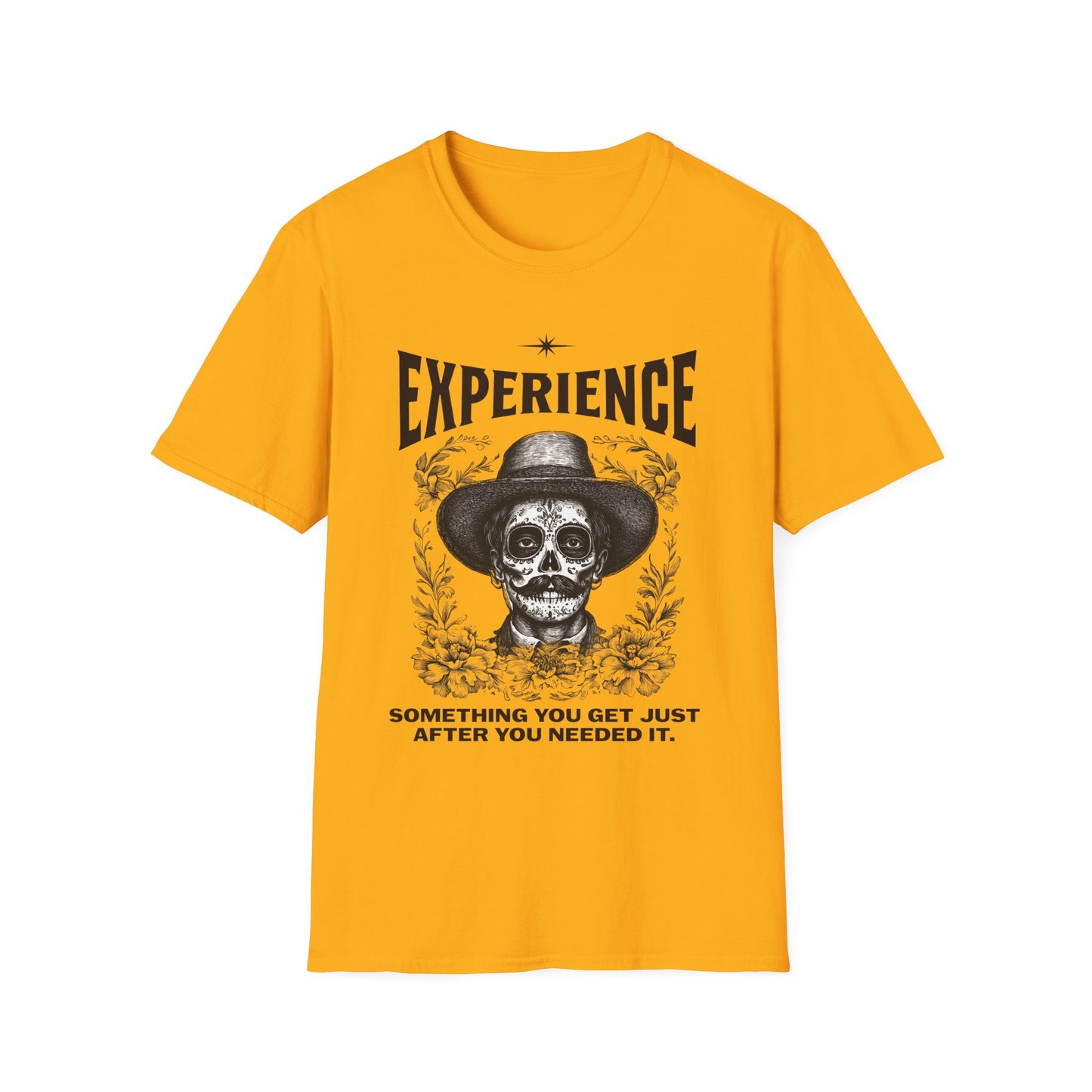 Experience. Something You Get Just After You Needed It. Tee.