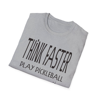 THINK FASTER. Play Pickleball. Pickleball Tee.