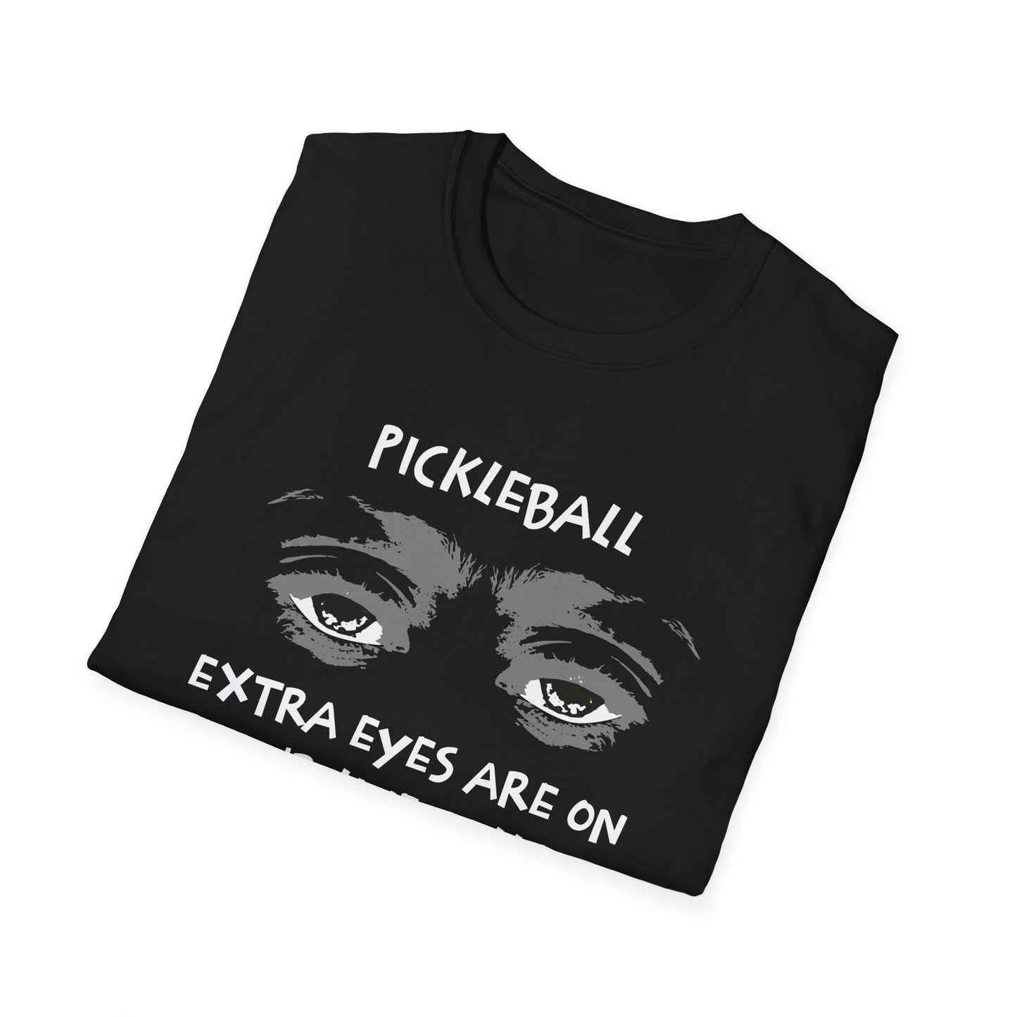 Extra Eyes Are On Your Line Calls. Pickleball Tee.