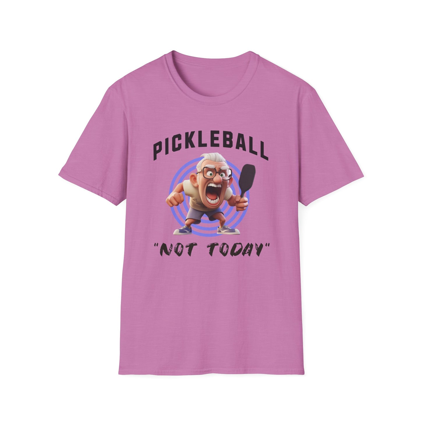 "Not Today!" Pickleball Tee.