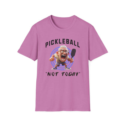 "Not Today!" Pickleball Tee.