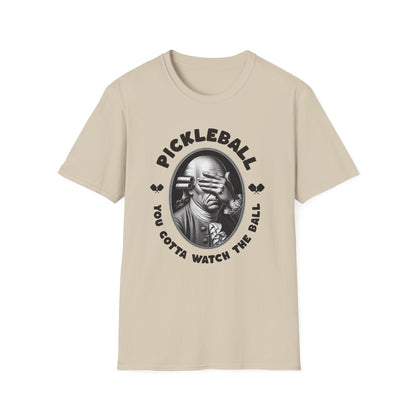 You Gotta Watch The Ball.  Pickleball Tee.