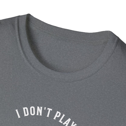 I Don't Play to Make Friends. Pickleball Tee.