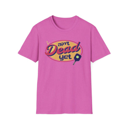 Ain't Dead Yet. Pickleball Tee.