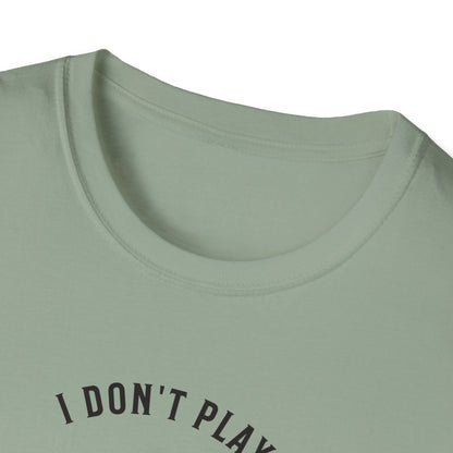 I Don't Play to Make Friends. Pickleball Tee.
