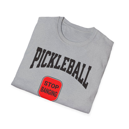 Stop Banging. Pickleball.