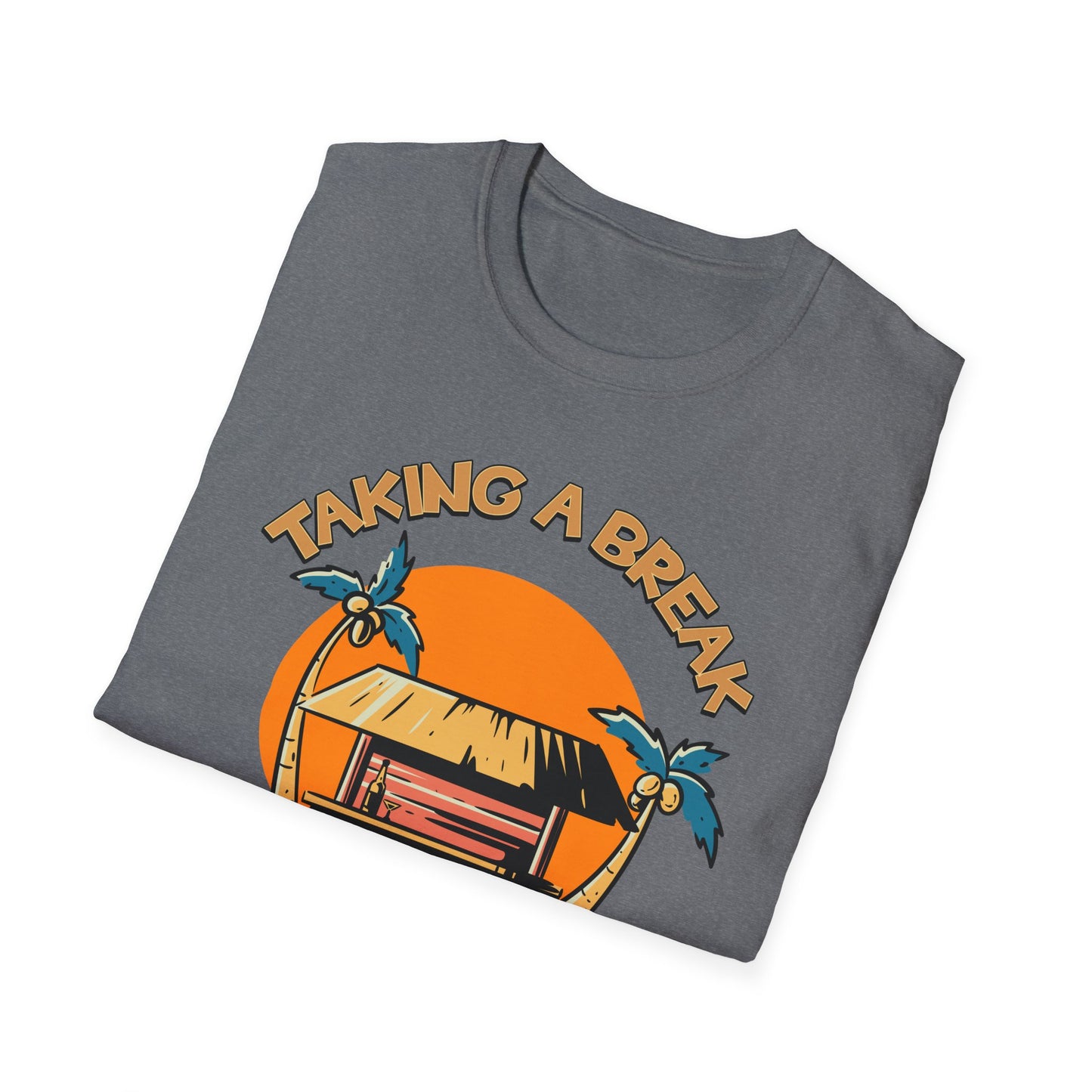 Taking A Break.Tee.