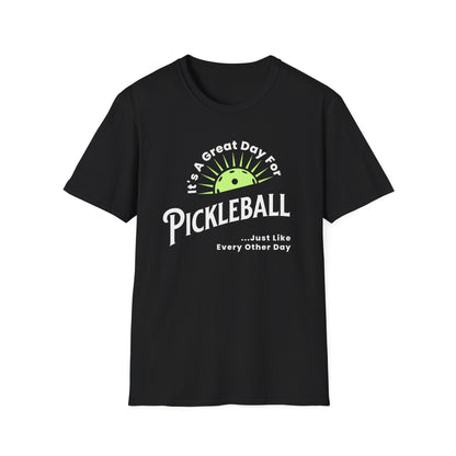 It's a Great Day for Pickleball. Kind of like every other day.