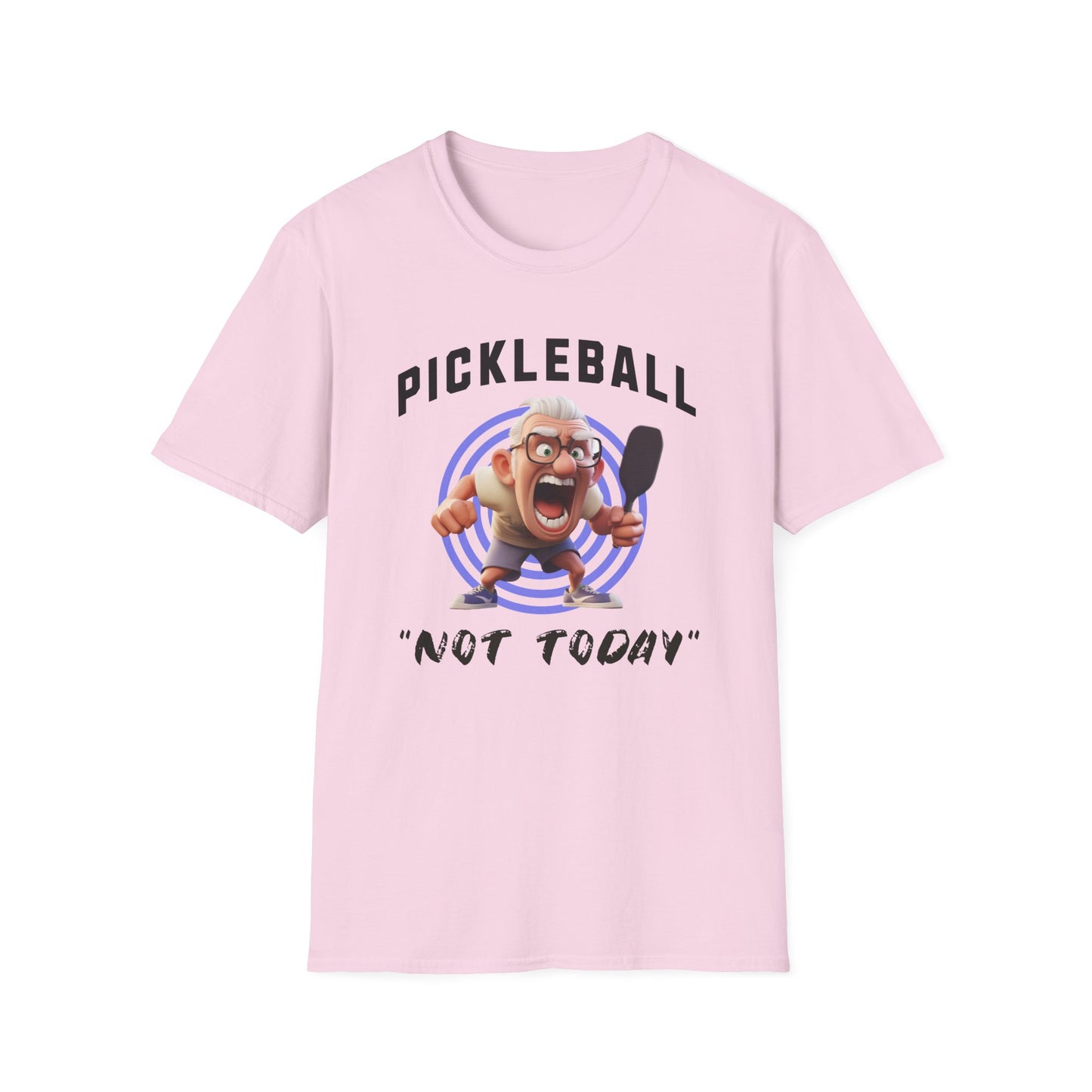 "Not Today!" Pickleball Tee.