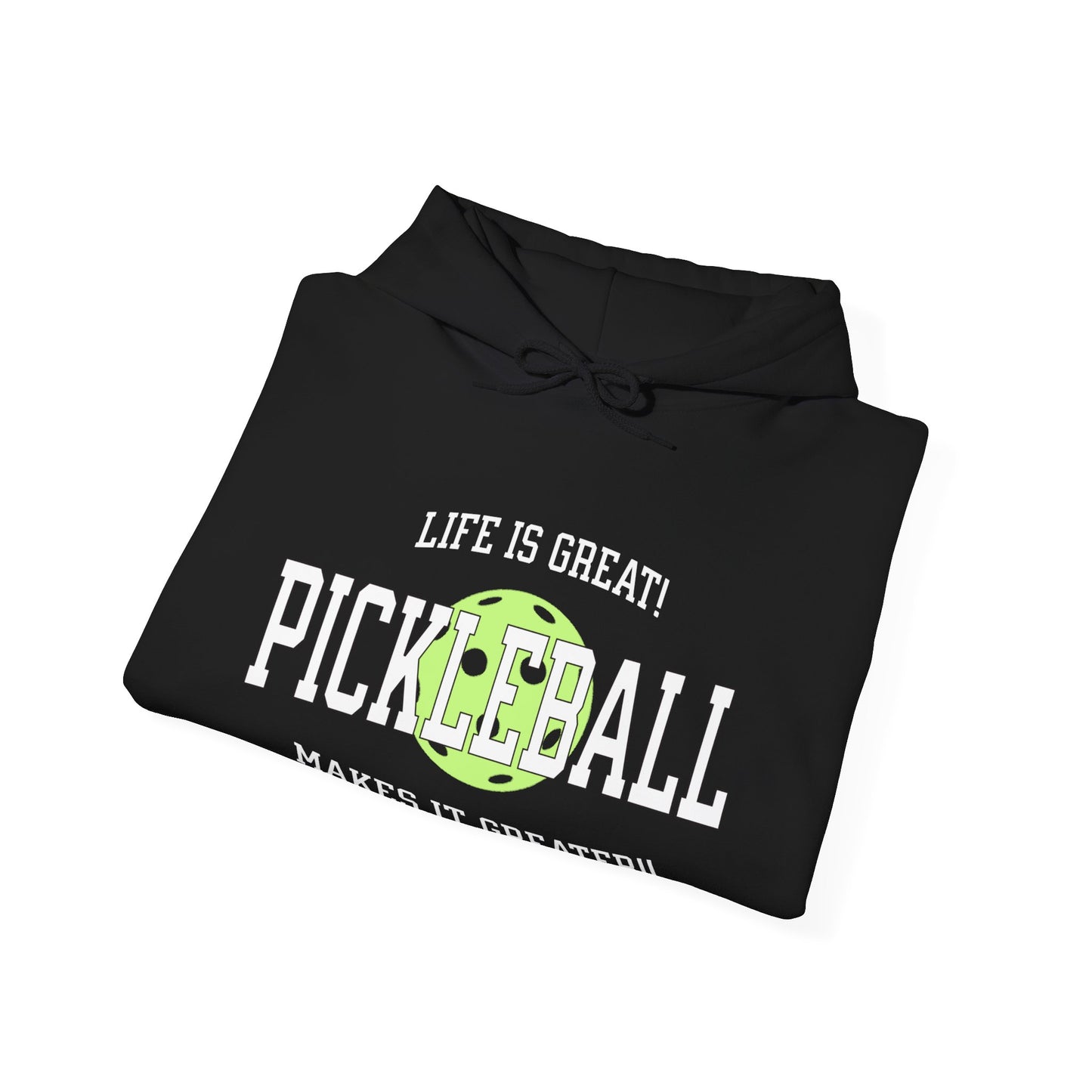 Life is Great. Pickleball makes it Greater!. Unisex Heavy Blend™ Hooded Sweatshirt