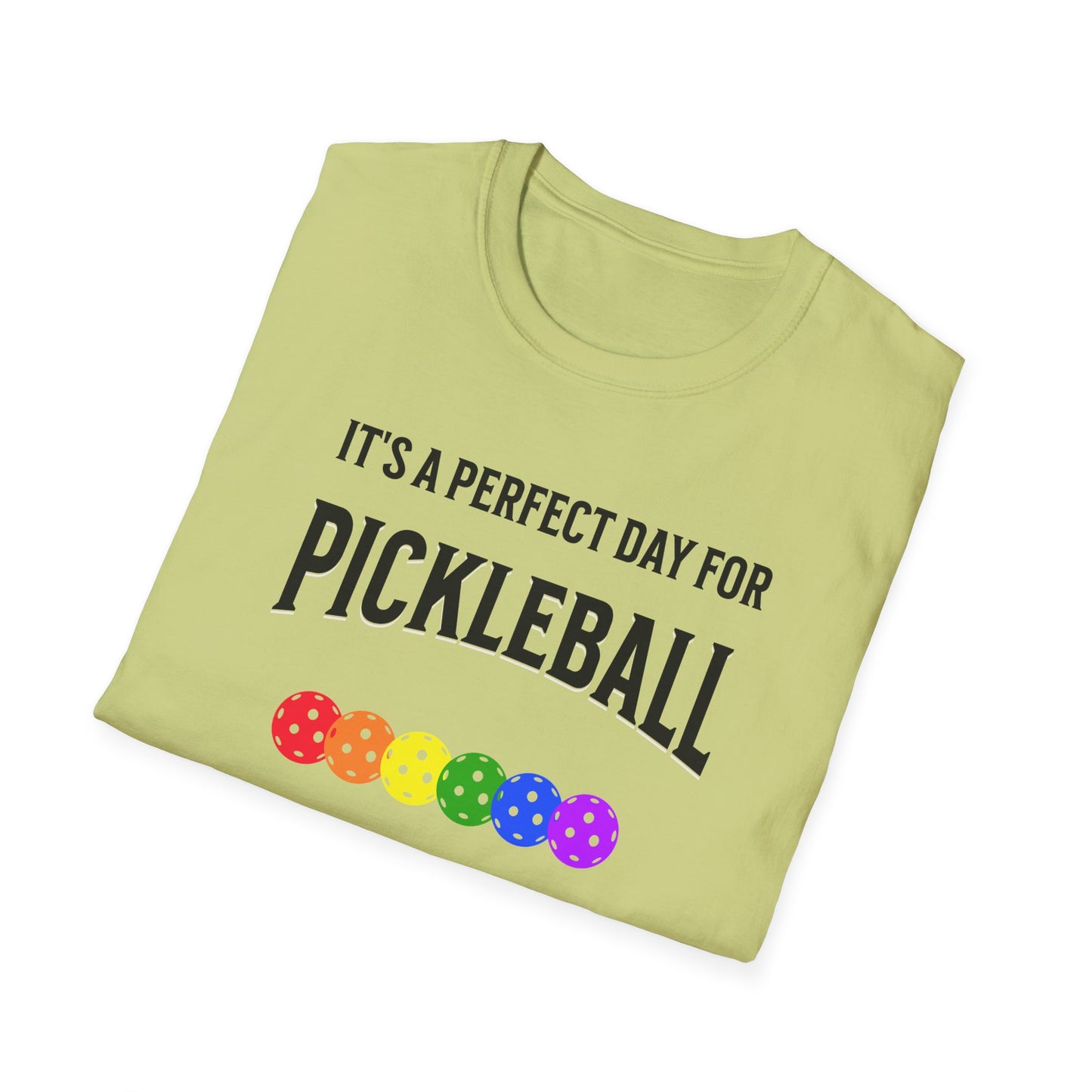 It's A Perfect Day For Pickleball. Unisex Softstyle T-Shirt