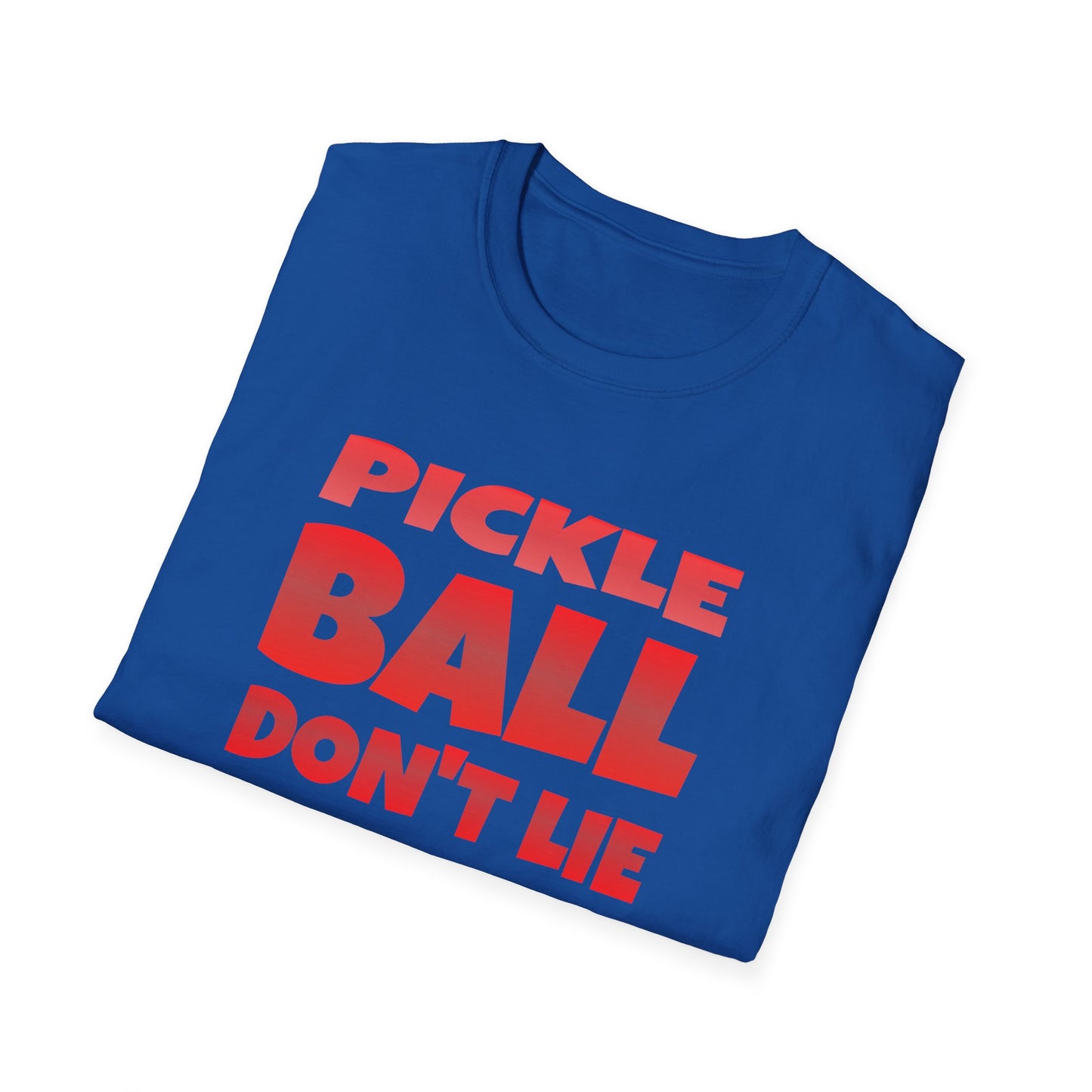 Pickle Ball Don't Lie. Pickleball.