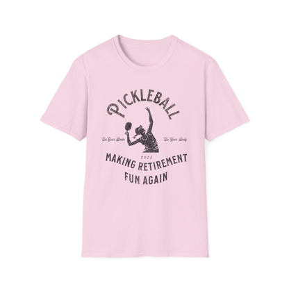 Making Retirement Fun Again.  Pickleball Tee.