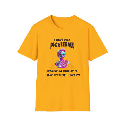 I Don't Play Pickleball Because (female). Pickleball Tee.