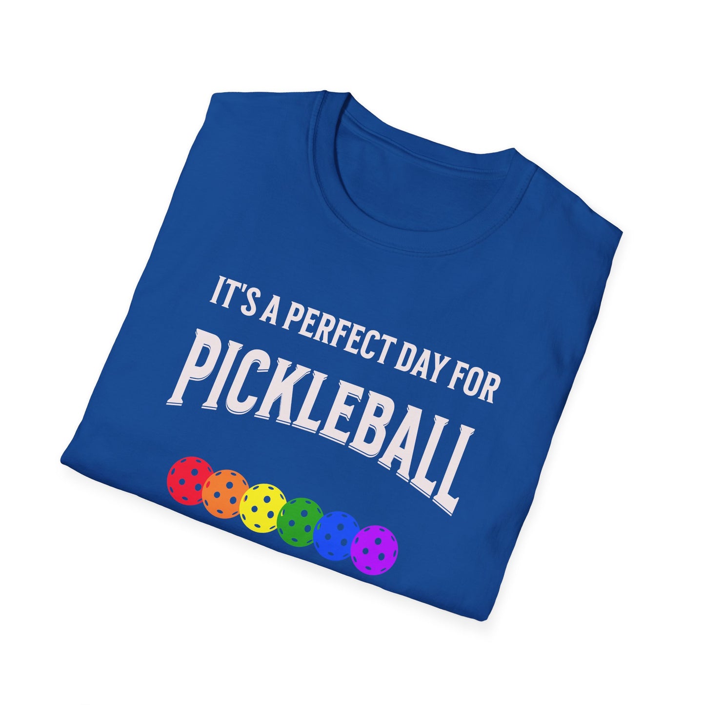 It's A Perfect Day For Pickleball. Unisex Softstyle T-Shirt