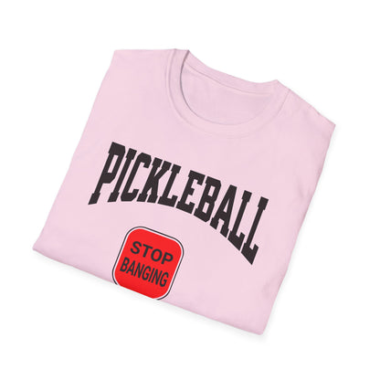 Stop Banging. Pickleball.