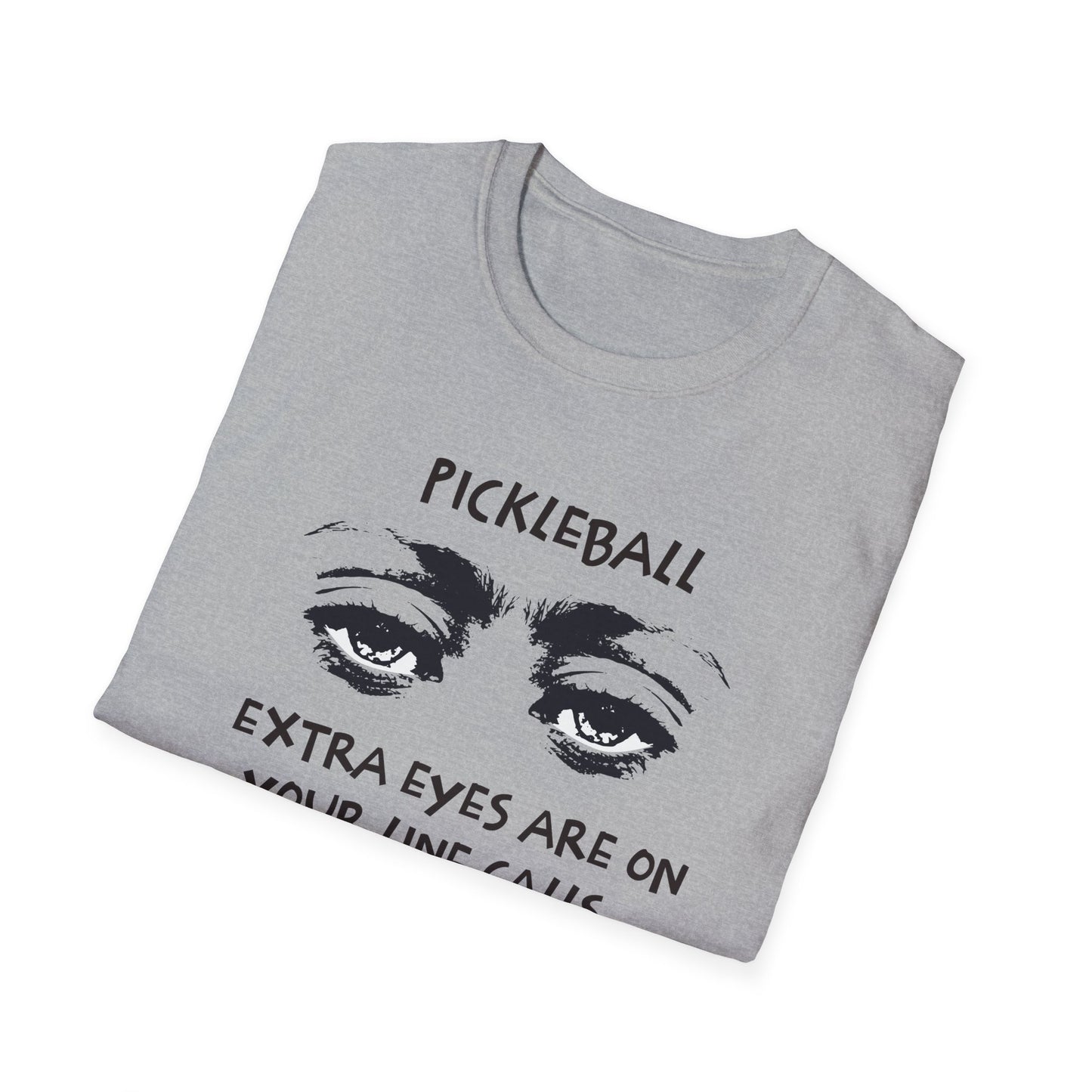 Extra Eyes Are On Your Line Calls. Pickleball Tee.
