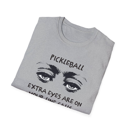 Extra Eyes Are On Your Line Calls. Pickleball Tee.