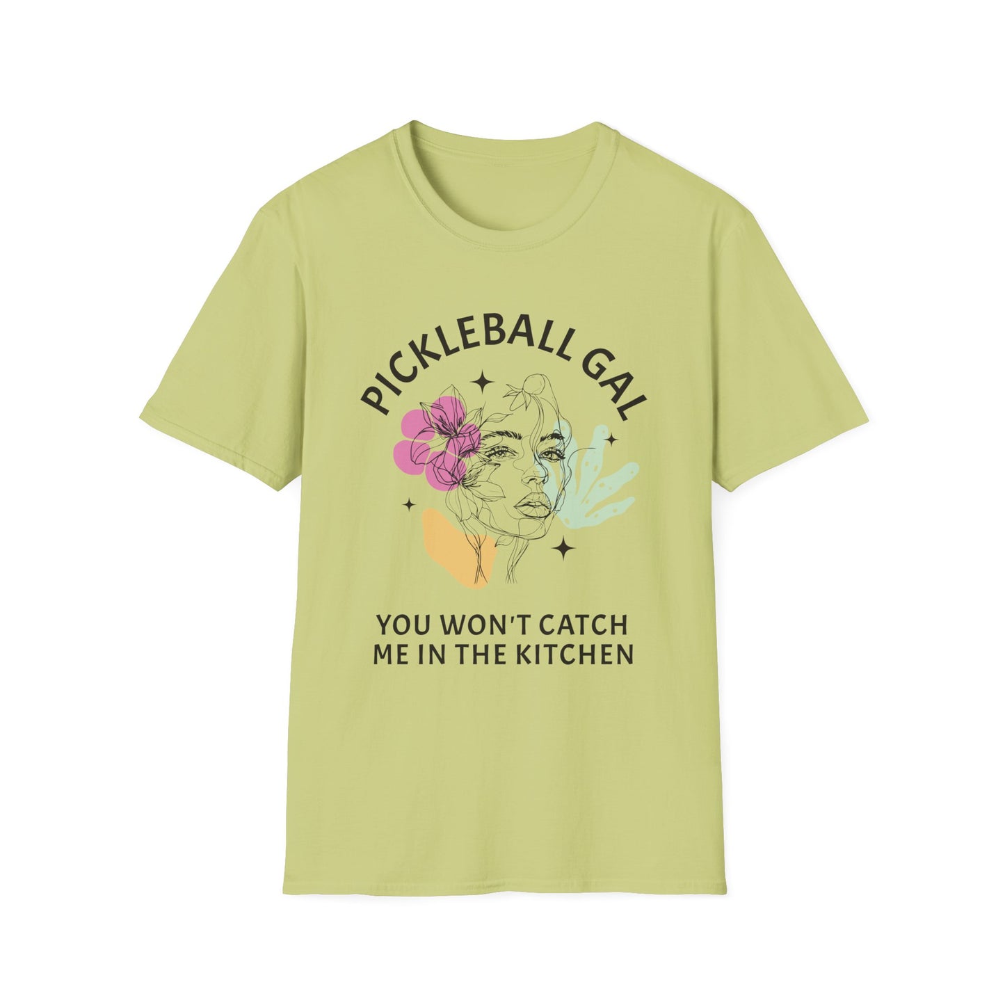 You Won't Catch Me In The Kitchen. Pickleball Gal.