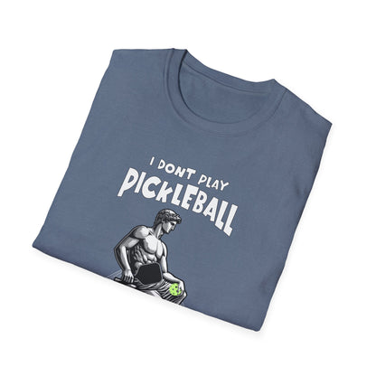 I Don't Play Pickleball Because I'm Good At It (Statue). Pickleball Tee.