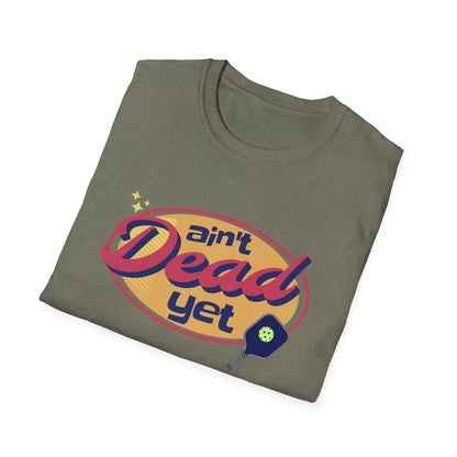 Ain't Dead Yet. Pickleball Tee.