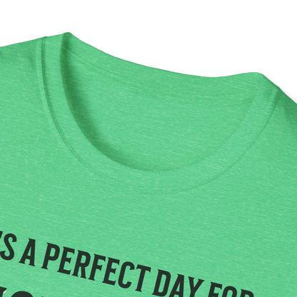 It's A Perfect Day For Pickleball. Unisex Softstyle T-Shirt