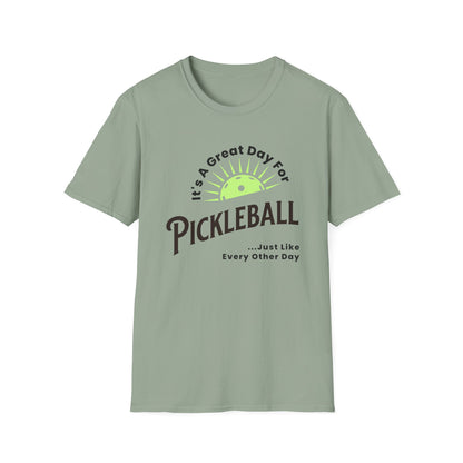 It's a Great Day for Pickleball. Kind of like every other day.