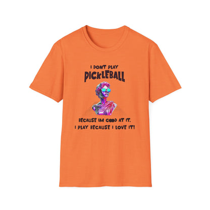 I Don't Play Pickleball Because (female). Pickleball Tee.