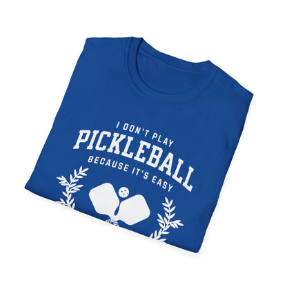 I Don't Play Pickleball because It Is Easy. I thought it would be easy.