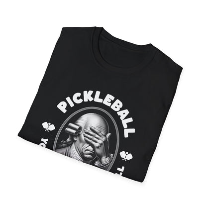 You Gotta Watch The Ball.  Pickleball Tee.