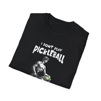I Don't Play Pickleball Because I'm Good At It (Statue). Pickleball Tee.