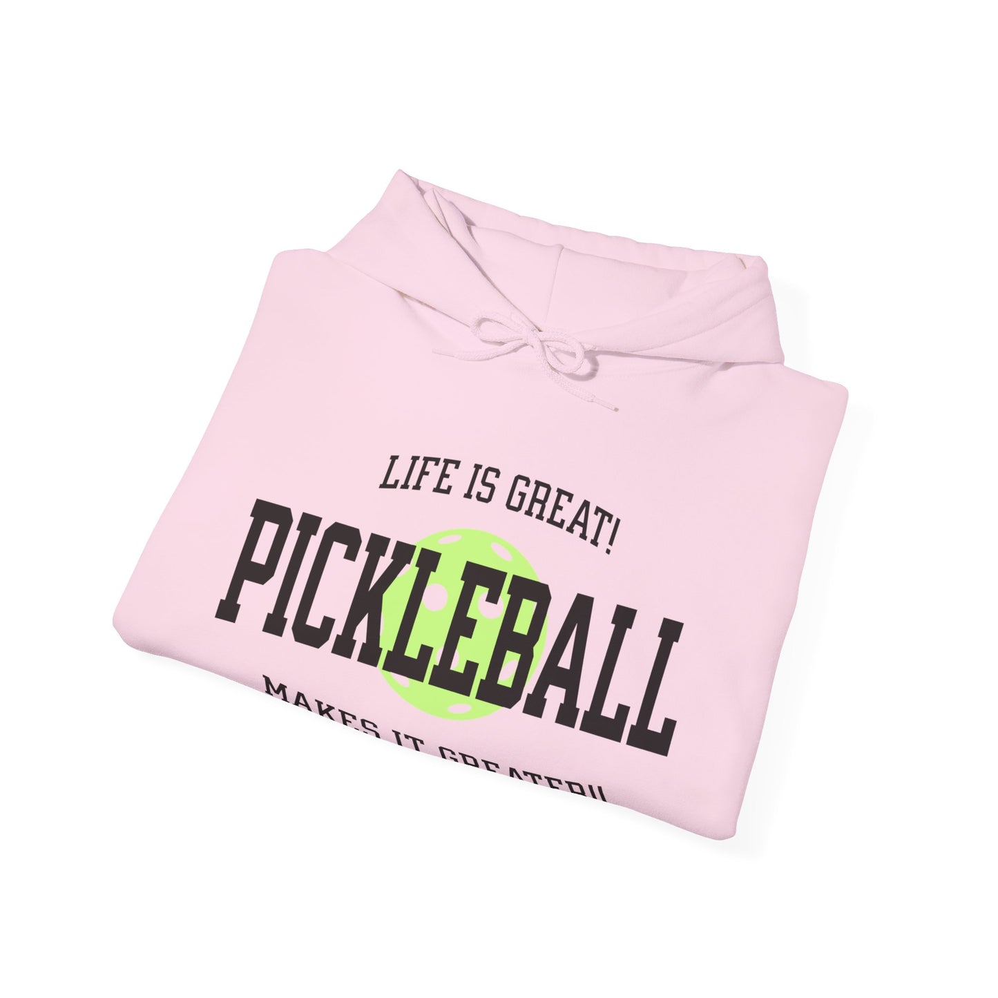 Life is Great. Pickleball makes it Greater!. Unisex Heavy Blend™ Hooded Sweatshirt