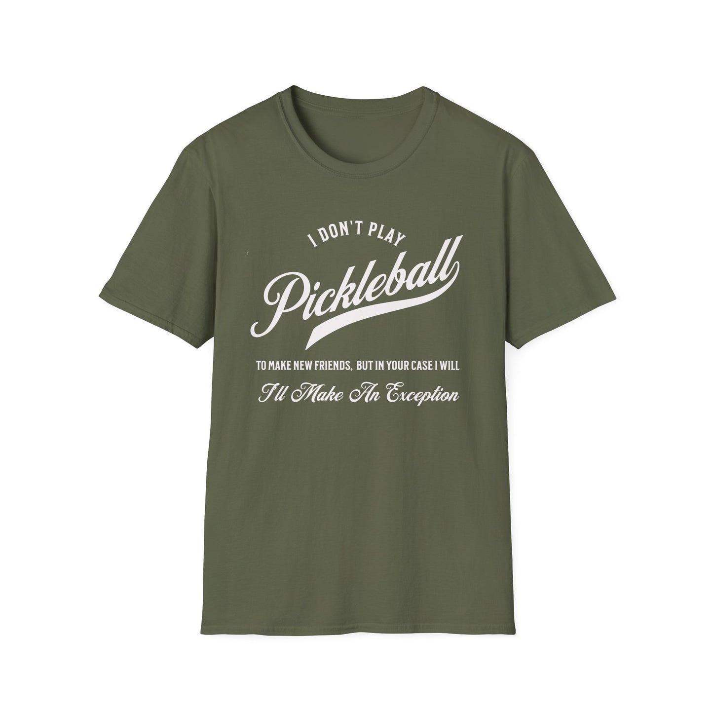 I Don't Play to Make Friends. Pickleball Tee.