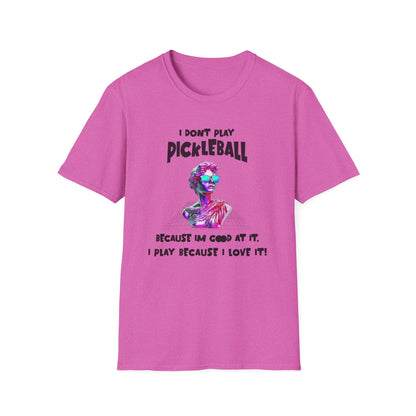 I Don't Play Pickleball Because (female). Pickleball Tee.