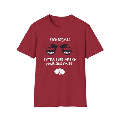 Extra Eyes Are On Your Line Calls. Pickleball Tee.