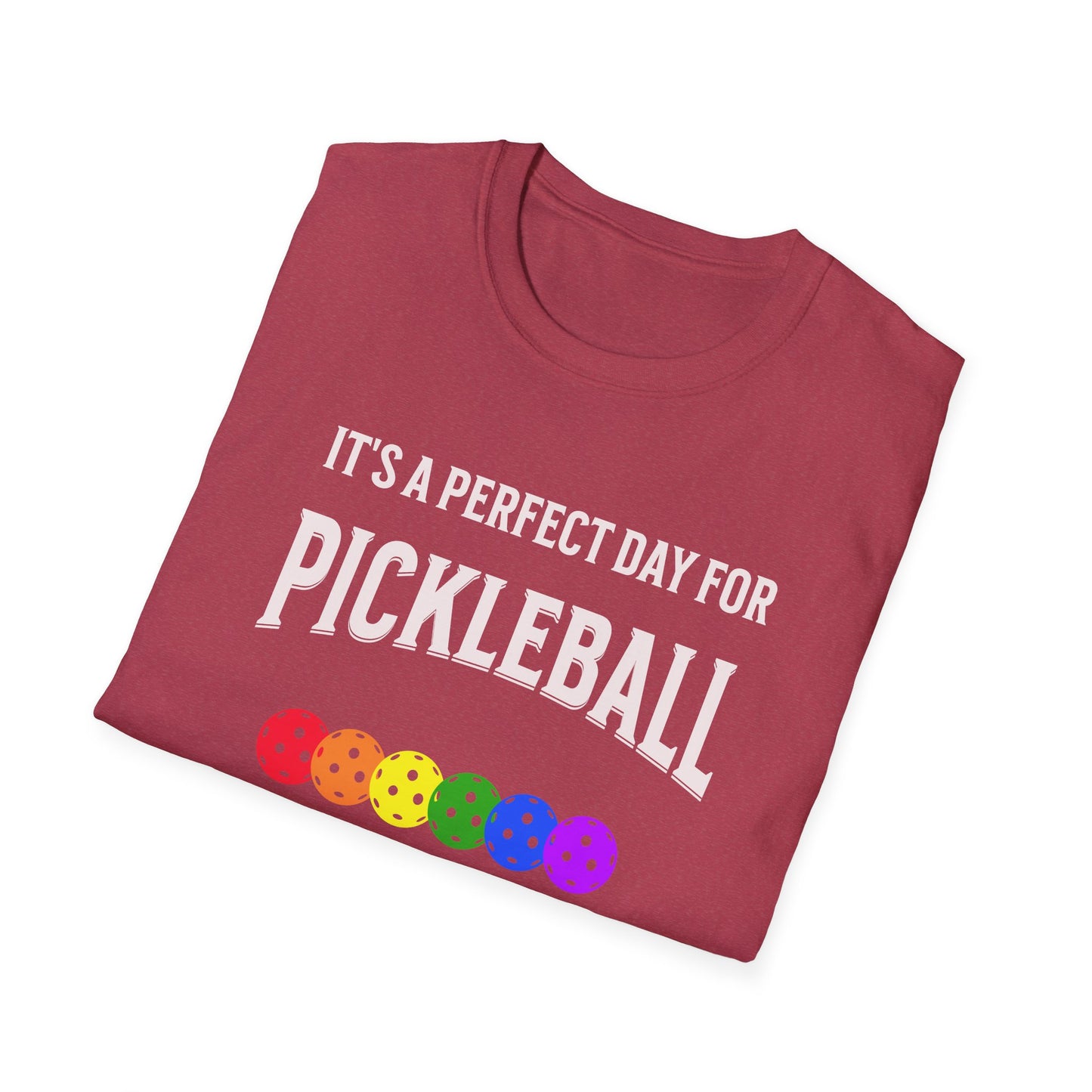 It's A Perfect Day For Pickleball. Unisex Softstyle T-Shirt