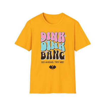 Dink. Dink. Bang. Pickleball Tee.