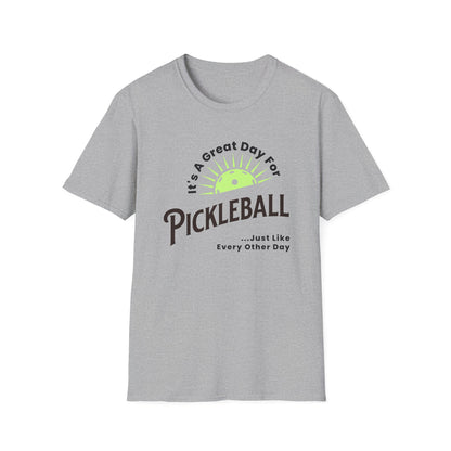 It's a Great Day for Pickleball. Kind of like every other day.