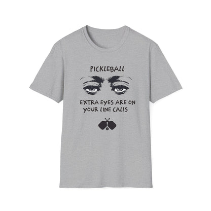 Extra Eyes Are On Your Line Calls. Pickleball Tee.