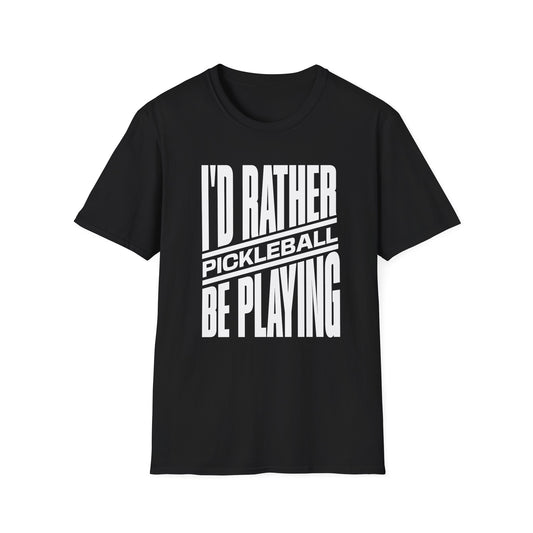 I'd Rather Be Playing Pickleball Tee.